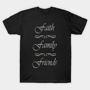 Faith Family Friends T-Shirt